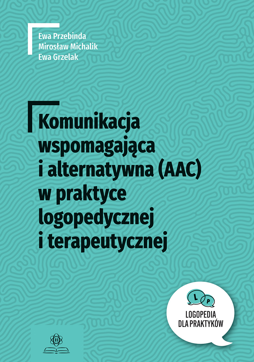 Komunikacja wspomagająca i alternatywna w praktyce logopedycznej i terapeutycznej